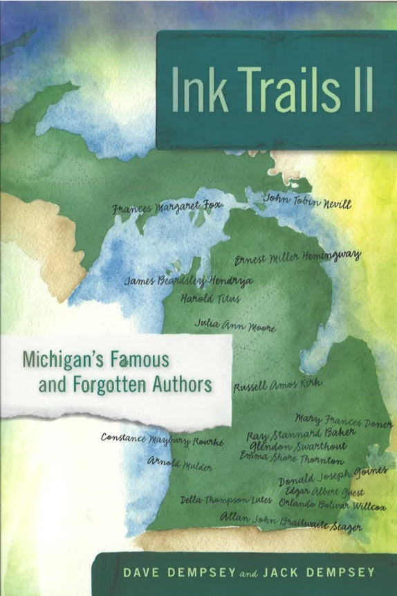 Ink Trails II Michigan's Famous and Forgotten Authors