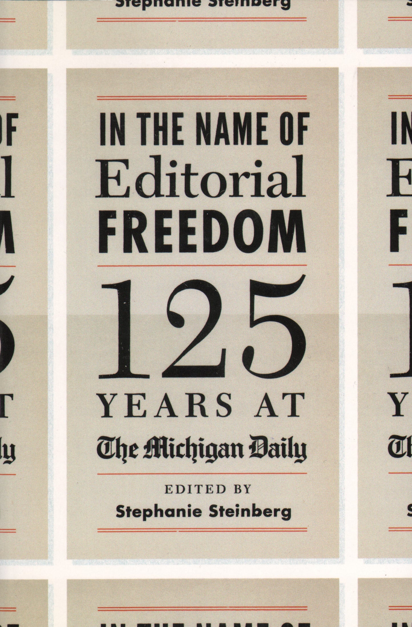 In the Name of Editorial Freedom: 125 Years at The Michigan Daily